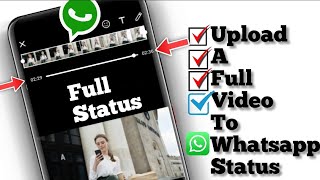 how to Post Long s on Whatsapp status |uploaded more then 30 sec long  on Whatsa