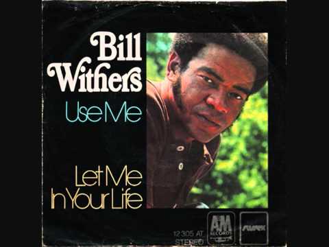 Bill Withers - Use Me HQ!