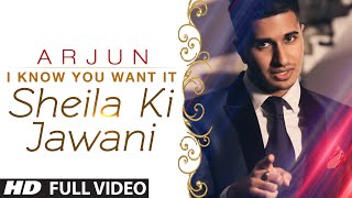 Arjun - I Know You Want It - Sheila Ki Jawani