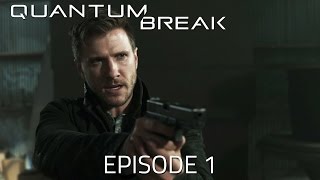 Quantum Break - Episode 1 | Monarch Solutions