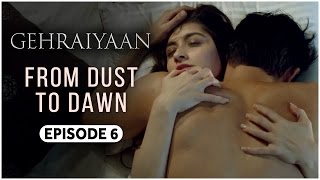 Gehraiyaan Episode 6 - From Dust To Dawn Sanjeeda Sheikh A Web Series By Vikram Bhatt