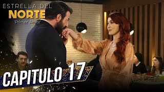 Estrella Del Norte Primer Amor | Capitulo 17 | Kuzey Yıldızı İlk Aşk (SUBTITULO 