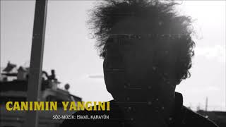 İsmail Karayün | Canımın Yangını #canımınyangını #insaninsanınkılıcı