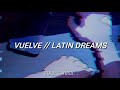 Vuelve - Latín Dreams  (Letra)