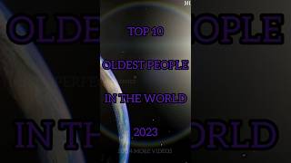 Top 10 Oldest People In The World