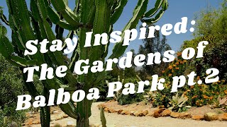 Balboa Park to You - Stay Inspired: The Gardens in the Park pt.2