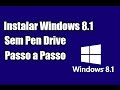 Como Baixar e Instalar Windows 8.1 Todas as Versões 32/64 Bits Sem CD ou Pen Drive