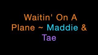 Watch Maddie  Tae Waitin On A Plane video