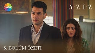Aziz 8. Bölüm Özeti