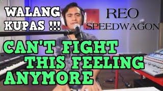 CAN'T FIGHT THIS FEELING ANYMORE - REO Speedwagon (Cover by Bryan Magsayo - Onli