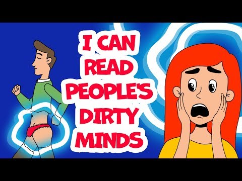 I CAN READ PEOPLE'S DIRTY MINDS