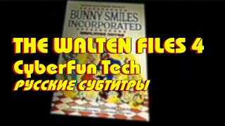 [Русские Субтитры] The Walten Files 4 - Cyberfun Tech