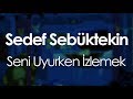 Sedef Sebüktekin - Seni Uyurken İzlemek (feat. Canozan)