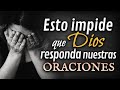 Esto Impide que Dios RESPONDA Nuestras ORACIONES.