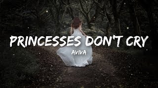 Aviva - Princesses Don’t Cry (Lyrics)