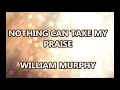 Nothing Can Take My Praise Video preview