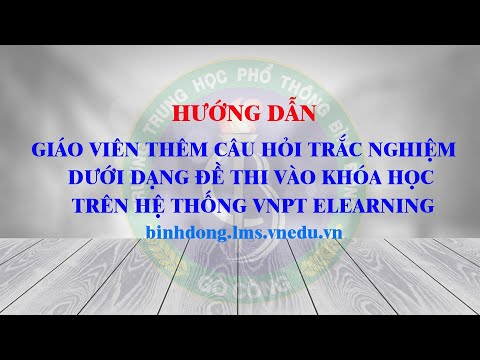 Hướng dẫn giáo viên thêm câu hỏi trắc nghiệm vào khóa học VNPT ELEARNING
