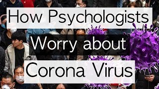 The Psychology of Coronavirus (COVID-19) - How to Worry