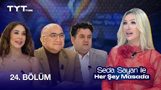 Seda Sayan Ile Her Şey Masada 24. Bölüm Ece Gürsel, Prof Dr. Arif Verimli, Dr. Ubeydulah Sevgili