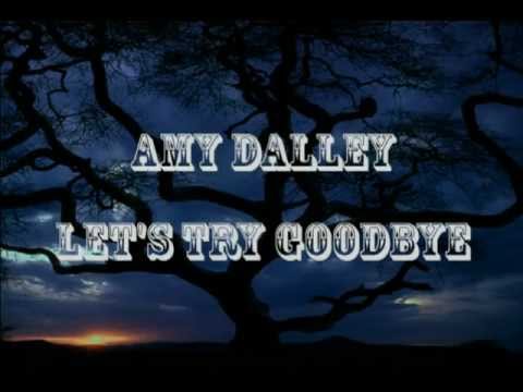 Let S Try Goodbye Amy Dalley Youtube