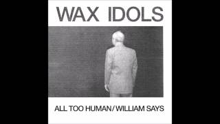 Watch Wax Idols William Says video