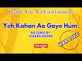Karaoke: Yeh Kahan Aa Gaye Hum - As Sung By Kieren Kedar