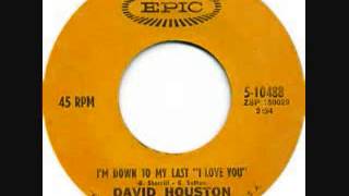 Watch David Houston Im Down To My Last I Love You video