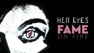 Fame On Fire - Her Eyes