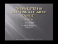 The Five Steps in selecting a cosmetic dentist - Part 4