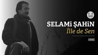 Selami Şahin - İlle de Sen ( Audio)