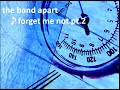 the band apart - forget me not pt 2