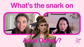 Whats The Snark On Anna Delvey?