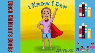 Black Children's Books (Read Aloud) I Know I Can by Roland Taylor