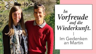 In Vorfreude auf die Wiederkunft | Im Gedenken an Martin