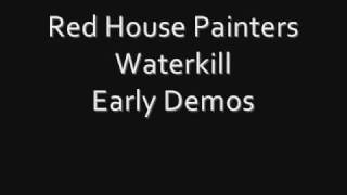 Watch Red House Painters Waterkill video