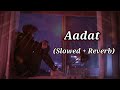 Aadat (slowed Reverb)