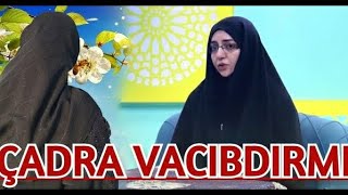 Çadra Vacibdirmi. Hicab Bağlamasam Olar? Kövsər Nağıyeva