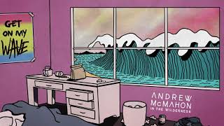 Watch Andrew Mcmahon In The Wilderness Get On My Wave video