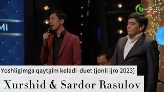 Xurshid & Sardor Rasulov - Yoshligimga (Duet Jonli Ijro 2023)