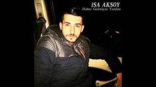 İsa Aksoy - Haber Gelmiyor Yardan 2O17