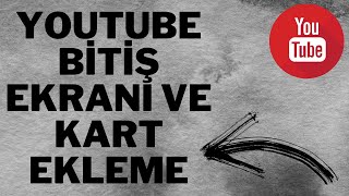 Youtube Bitiş Ekranı ve Kart Nasıl Eklenir? (OUTRO ve kart ekleme)