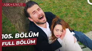 Aşk Ve Umut 105. Bölüm