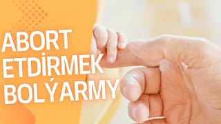Abort Etdirmek Bolýarmy? Çagany Düşürmek Hafez Amanullah Ahun Ýolma