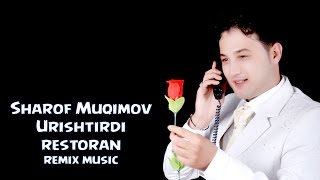 Шароф Мукимов - Уриштирди ресторан (remix)