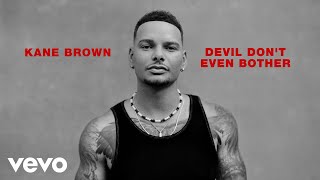 Kane Brown - Devil Don't Even Bother (Official Audio)