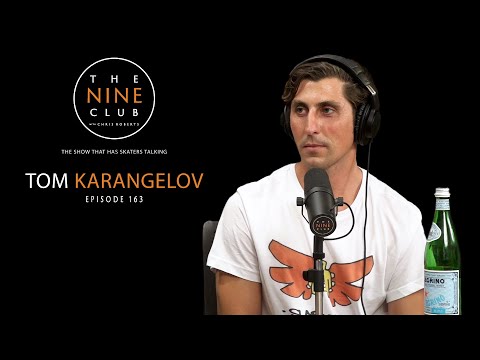 Tom Karangelov | The Nine Club With Chris Roberts - Episode 163