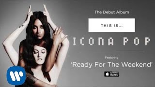 Watch Icona Pop Ready For The Weekend video