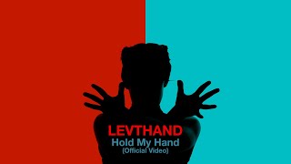 Levthand - Hold My Hand  (Official Video)