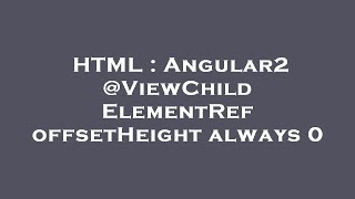 Html Angular2 Elementref Offsetheight Always 0