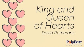 Watch David Pomeranz King And Queen Of Hearts video
